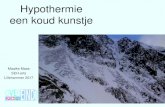 Hypothermie een koud kunstje - Catharina Ziekenhuis Hypothermie een koud kunstje Maaike Maas SEH-arts