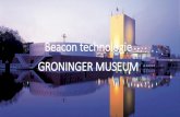 Beacon technologie GRONINGER Beacon technologie GRONINGER MUSEUM Even voorstellen Sietze de Jong Januari