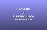 E-BANKING OF ELEKTRONISCH BANKIEREN. Inleiding Elektronisch betalen Elektronisch betalen Voor- en nadelen Voor- en nadelen Achter de schermen Achter de