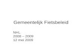 Gemeentelijk Fietsbeleid NHL 2008 â€“ 2009 12 mei 2009