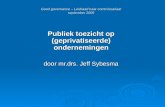Good governance â€“ Leidraad naar commissariaat september 2009 Publiek toezicht op (geprivatiseerde) ondernemingen door mr.drs. Jeff Sybesma