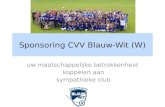 Sponsoring CVV Blauw-Wit (W) uw maatschappelijke betrokkenheid koppelen aan sympathieke club
