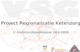 Project Regionalisatie Ketenzorg 1 e  Klankbordbijeenkomst 24-6-2009