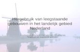 Hergebruik van leegstaande gebouwen in het landelijk gebied Nederland Situatieschets Nederland in het kader van IPO werkgroep â€hergebruik van leegstaande