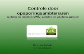 1 Controle door opsporingsambtenaren rechten en plichten VWA / rechten en plichten agrari«r Mr C. van Schaik Tel: 088-8886650