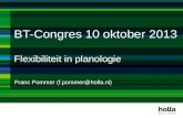 BT-Congres 10 oktober 2013 Flexibiliteit in planologie Franc Pommer (f.pommer@holla.nl)