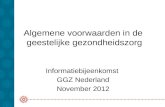 Algemene voorwaarden in de geestelijke gezondheidszorg Informatiebijeenkomst GGZ Nederland November 2012
