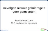 Gevolgen nieuwe geluidregels voor gemeenten Ronald van Loon M+P raadgevende ingenieurs