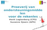 Proeverij van ondersteuningsmiddelen voor de rekenles Henk Logtenberg (CPS) Suzanne Sjoers (APS)