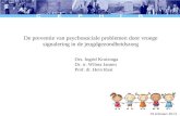 De preventie van psychosociale problemen door vroege signalering in de jeugdgezondheidszorg Drs. Ingrid Kruizinga Dr. ir. Wilma Jansen Prof. dr. Hein Raat