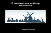 Foundation Hemmes Groep A private initiative