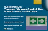 Trainingen “Managing Chemical Risks · PDF file 2018-11-29 · Trainingen “Managing Chemical Risks in South –Africa”–geduld loont Henri Heussen, senior consultant henri.heussen@arbounie.nl