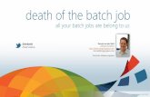Death of the batch job