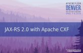 JAX-RS 2.0 with Apache CXF - · PDF file Brief History of JAX-RS • Server and client HTTP services made easy • Great for REST and HTTP applications in general • JAX-RS 1.0: Oct